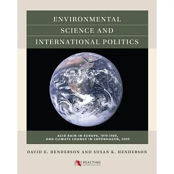 Environmental Science and International Politics: Acid Rain in Europe 1979-1989, and Climate Change in Copenhagen, December 2009