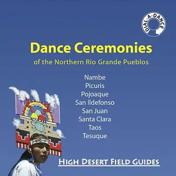 Dance Ceremonies of the Northern Rio Grande Pueblos: Nambe, Picuris, Pojoaque, San Iidefonso, San Juan, Santa Clara, Taos, Tesuq