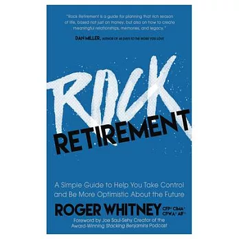 Rock Retirement: A Simple Guide to Help You Take Control and Be More Optimistic About the Future