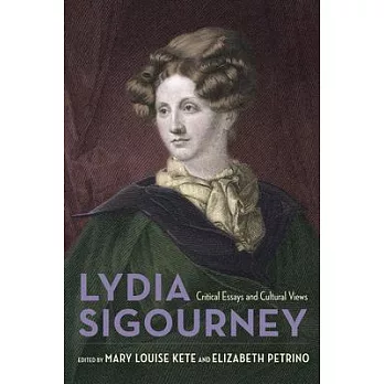 Lydia Sigourney: Critical Essays and Cultural Views