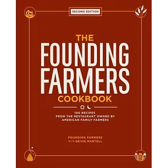 The Founding Farmers Cookbook, Second Edition: 100 Recipes from the Restaurant Owned by American Family Farmers