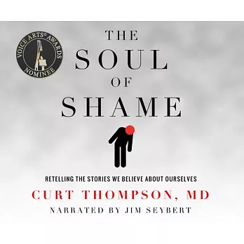 The Soul of Shame: Retelling the Stories We Believe About Ourselves