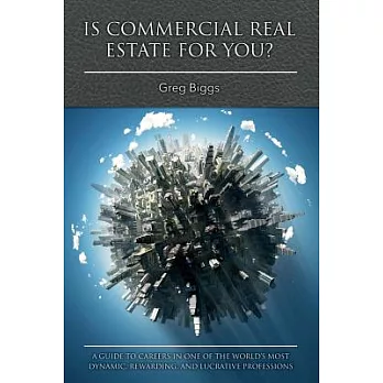 Is Commercial Real Estate for You?: A Guide to Careers in One of the World’s Most Dynamic, Rewarding, and Lucrative Professions