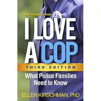 I Love a Cop, Third Edition: What Police Families Need to Know