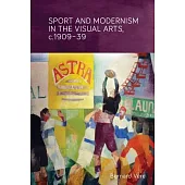 Sport and Modernism in the Visual Arts in Europe, c.1909-39