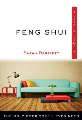 Feng Shui Plain & Simple: The Only Book You’ll Ever Need