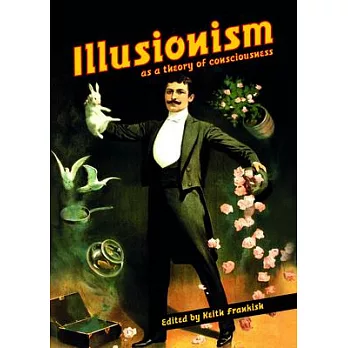 Illusionism: As a Theory of Consciousness