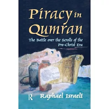 Piracy in Qumran: The Battle Over the Scrolls of the Pre-Christ Era