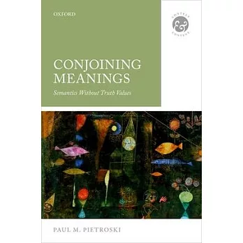 Conjoining Meanings: Semantics Without Truth Values
