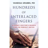 Hundreds of Interlaced Fingers: A Kidney Doctor’s Search for the Perfect Match