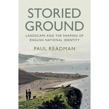 Storied Ground: Landscape and the Shaping of English National Identity