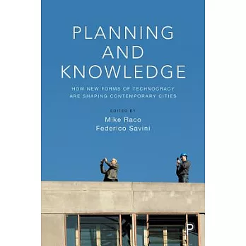 Planning and Knowledge: How New Forms of Technocracy Are Shaping Contemporary Cities