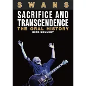 Swans: Sacrifice and Transcendence: The Oral History