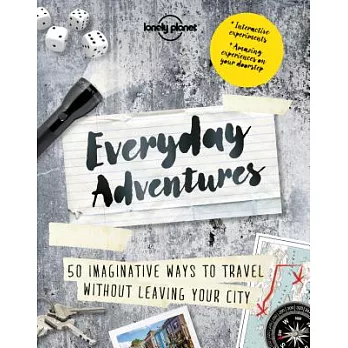 Lonely Planet Everyday Adventures: 50 New Ways to Experience Your Hometown