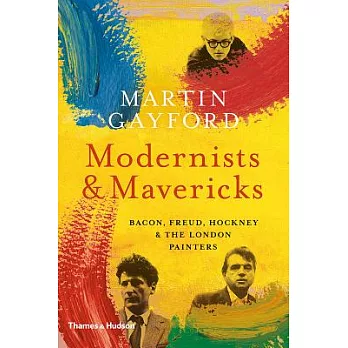 Modernists and Mavericks: Bacon, Freud, Hockney and the London Painters