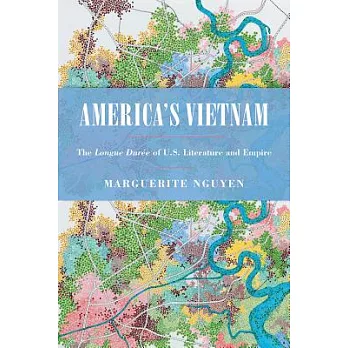 America’s Vietnam: The Longue Durée of U.S. Literature and Empire