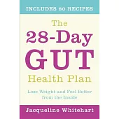 The 28-Day Gut Health Plan: Lose Weight and Feel Better from the Inside
