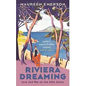 Riviera Dreaming: Love and War on the Côte D’azur