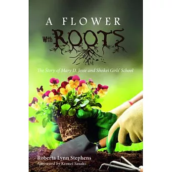 A Flower with Roots: The Story of Mary D. Jesse and Shokei Girls’ School