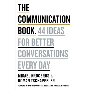 The Communication Book: 44 Ideas for Better Communications Every Day