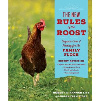 The New Rules of the Roost: Organic Care & Feeding for the Family Flock