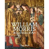 William Morris & His Palace of Art: Architecture, Interiors & Design at Red House