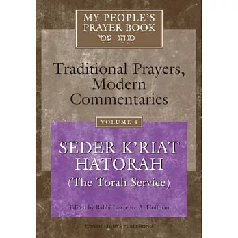 My People’s Prayer Book: Traditional Prayers, Modern Commentaries: Seder K’riat Hatorah (The Torah Service)