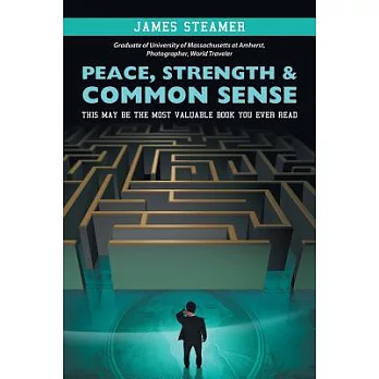 Peace, Strength & Common Sense: This May Be the Most Valuable Book You Ever Read