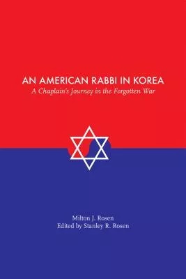 An American Rabbi in Korea: A Chaplain’s Journey in the Forgotten War