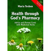Health Through God’s Pharmacy: Advice and Proven Cures With Medicinal Herbs