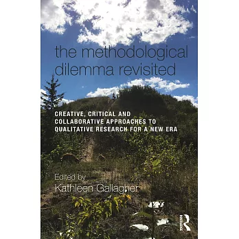 The Methodological Dilemma Revisited: Creative, Critical and Collaborative Approaches to Qualitative Research for a New Era