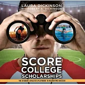 Score College Scholarships: The Student-Athlete’s Playbook to Recruiting Success
