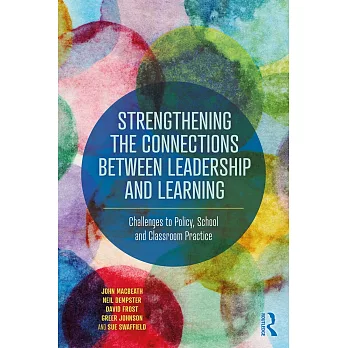 Strengthening the Connections Between Leadership and Learning: Challenges to Policy, School and Classroom Practice