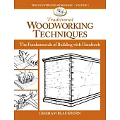 Traditional Woodworking Techniques: The Fundamentals of Building With Handtools