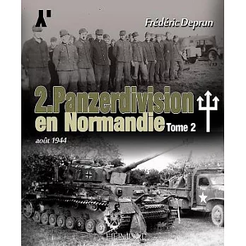 2. Panzerdivision En Normandie. Volume 2: Ao�t 1944