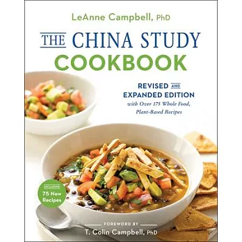 The China Study Cookbook: With over 175 Whole Food, Plant-Based Recipes