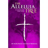The Alleluia Tree: A Cantata for Holy Week Satb, Choral Score