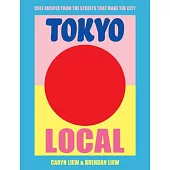 Tokyo Local: Cult Recipes from the Street That Make the City