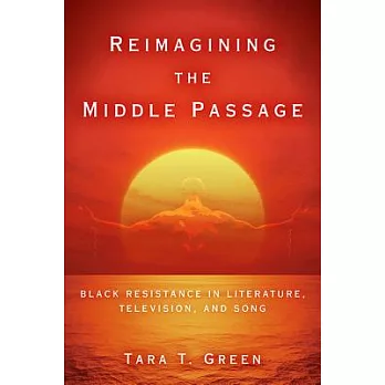 Reimagining the Middle Passage: Black Resistance in Literature, Television, and Song