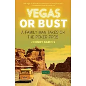 Vegas or Bust: A Family Man Takes on the Poker Pros