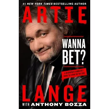 Wanna Bet?: A Degenerate Gambler’s Guide to Living on the Edge