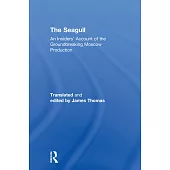 The Seagull: An Insiders’ Account of the Groundbreaking Moscow Production