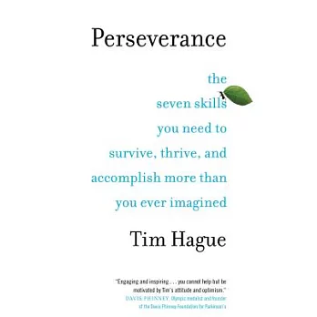 Perseverance: The seven skills you need to survive, thrive, and accomplish more than you ever imagined