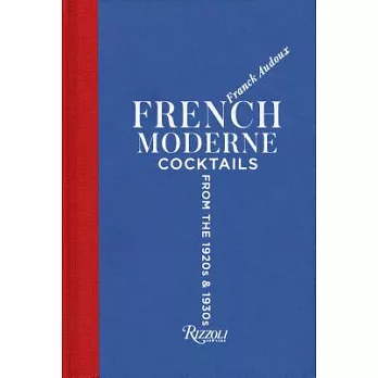 French Moderne: Cocktails from the Twenties and Thirties with Recipes