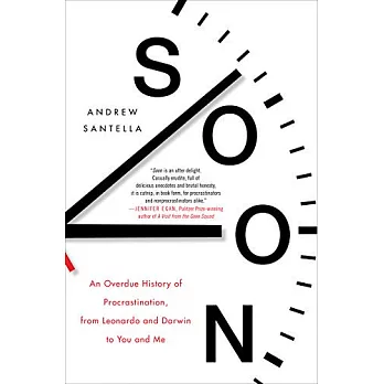 Soon: An Overdue History of Procrastination, from Leonardo and Darwin to You and Me