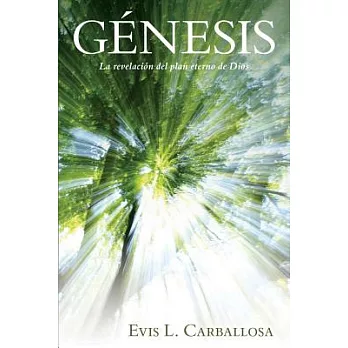 Génesis/ Genesis: La Historia De Los Orígenes/ the History of the Origins