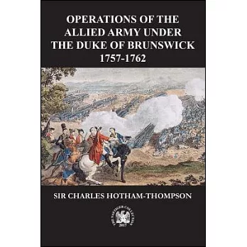The Operations of the Allied Army, Under the Command of His Serene Highness Prince Ferdinand, Duke of Brunswick and Luneburg: Du