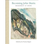 Becoming John Marin: Modernist at Work