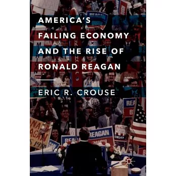 America’s Failing Economy and the Rise of Ronald Reagan