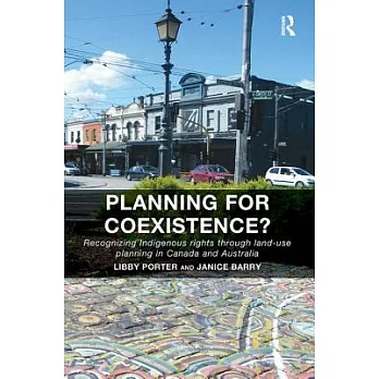 Planning for Coexistence?: Recognizing Indigenous Rights Through Land-Use Planning in Canada and Australia